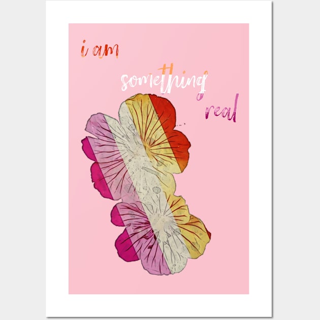 I Am Something Real Wall Art by maevestrom